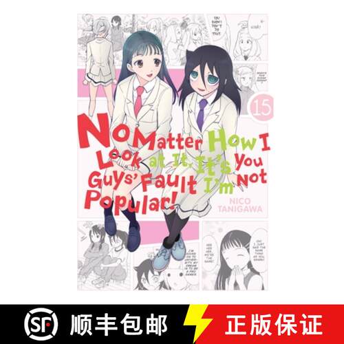 【3-4周达】No Matter How I Look at It, It's You Guys' Fault I'm Not Popular!, Vol. 15 [9781975332976]
