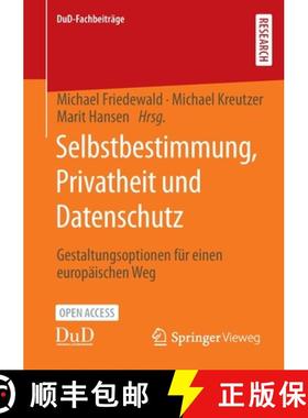 【3-4周达】Selbstbestimmung, Privatheit und Datenschutz : Gestaltungsoptionen für einen europäische... [9783658333058]