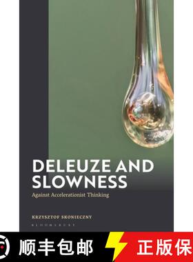 【3-4周达】Deleuze and Slowness: Against Accelerationist Thinking [9781350525481]