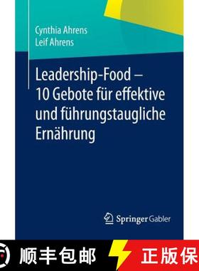 【3-4周达】Leadership Food 10 Gebote fuer effektive und fuehrungstaugliche Ernaehrung [9783658058807]