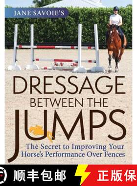 【3-4周达】Jane Savoie's Dressage Between the Jumps: The Secret to Improving Your Horse's Performance... [9781570769283]