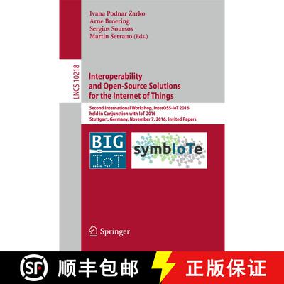 【3-4周达】Interoperability and Open-Source Solutions for the Internet of Things: Second Internationa... [9783319568768]