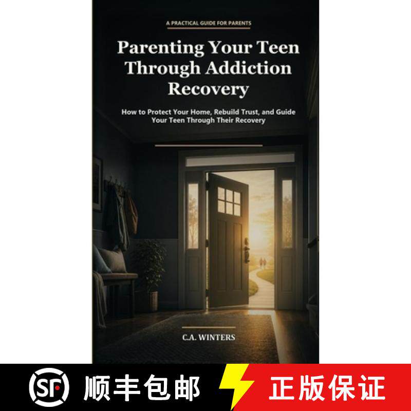 【3-4周达】Parenting Your Teen Through Addiction Recovery: How to Protect Your Home, Rebuild Trust, a... [9798996224432]