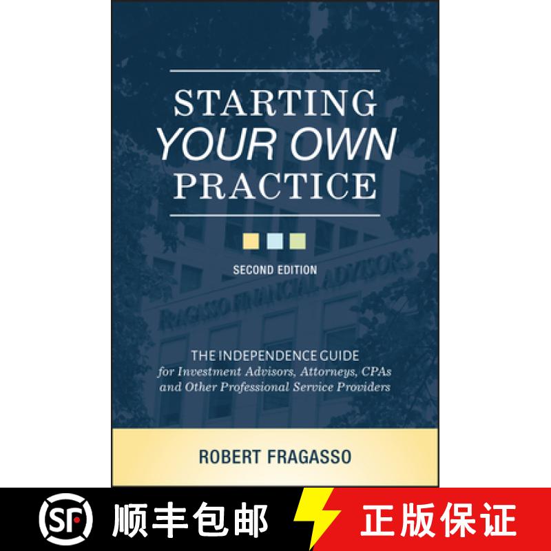 【3-4周达】Starting Your Own Practice: The Independence Guide For Investment Advisors, Attorneys, Cpa... [9781119723004]