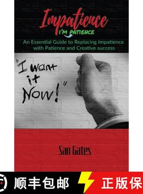【3-4周达】Impatience... I'm Patience: An Essential Guide to Replacing Impatience with Patience And C... [9781678061166]