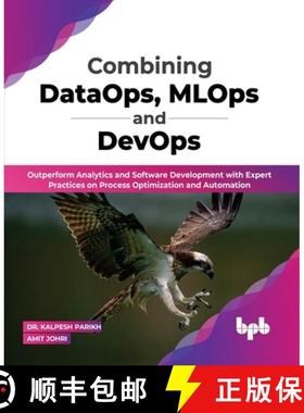 【3-4周达】Combining DataOps, MLOps and DevOps: Outperform Analytics and Software Development with Ex... [9789355511911]