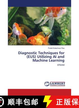 【3-4周达】Diagnostic Techniques for (EUS) Utilizing AI and Machine Learning [9786208421304]