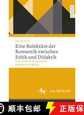 【3-4周达】Eine Relektüre der Romantik zwischen Ethik und Didaktik : Postmoderne Relektüre mit dida... [9783662634370]
