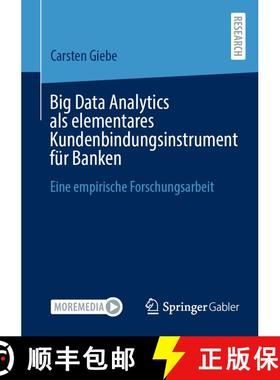 【3-4周达】Big Data Analytics als elementares Kundenbindungsinstrument für Banken : Eine empirische ... [9783658464530]