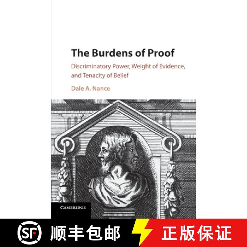 【3-4周达】The Burdens of Proof: Discriminatory Power, Weight of Evidence, and Tenacity of Belief [9781107570481]