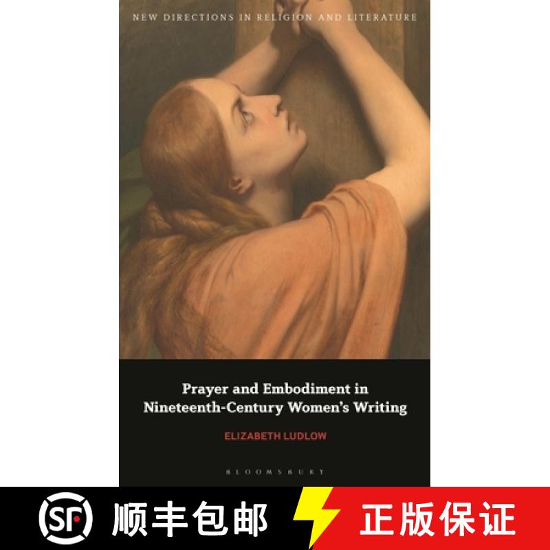 【3-4周达】Prayer and Embodiment in Nineteenth-Century Women's Writing [9781350356191]
