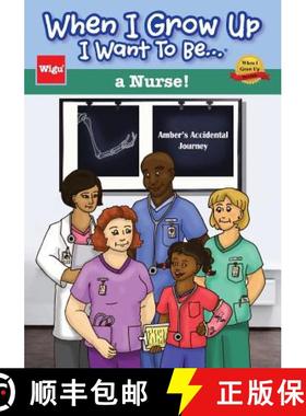 预订 When I Grow Up I Want To Be...a Nurse!: Amber's Accidental Journey [9781939973016]