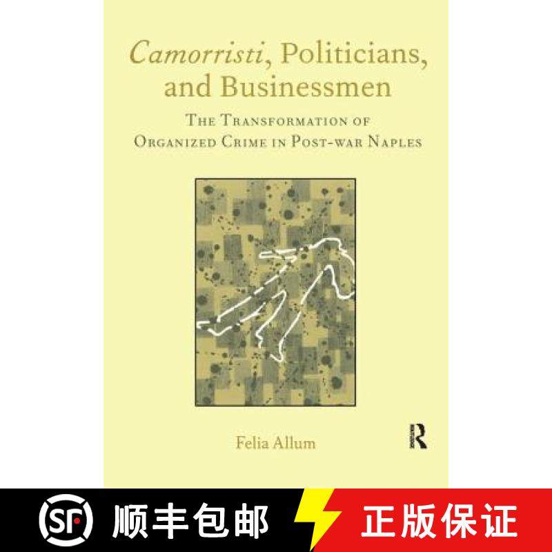 【3-4周达】Camorristi, Politicians and Businessmen: The Transformation of Organized Crime in Post-War... [9781904350057]