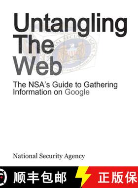 【3-4周达】Untangling the Web: The Nsa's Guide to Gathering Information on Google [9780984284498]