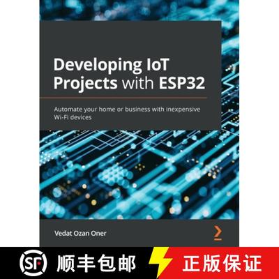 预订 Developing IoT Projects with ESP32: Automate your home or business with inexpensive Wi-Fi devices [9781838641160]