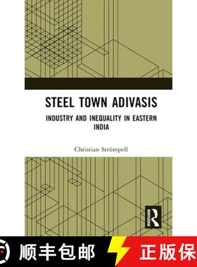 【3-4周达】Steel Town Adivasis: Industry and Inequality in Eastern India [9781032759852]