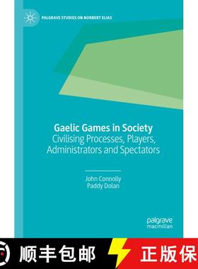 【3-4周达】Gaelic Games in Society : Civilising Processes, Players, Administrators and Spectators [9783030316983]