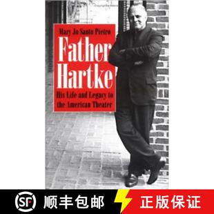 【3-4周达】Father Hartke: His Life and Legacy to the American Theater [9780813210827]