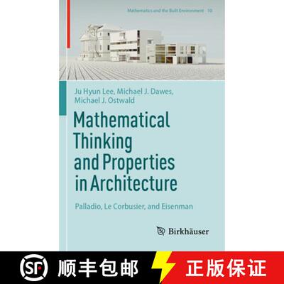 【3-4周达】Mathematical Thinking and Properties in Architecture: Palladio, Le Corbusier, and Eisenman [9783031863929]