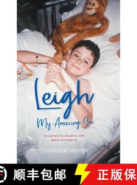 【3-4周达】Leigh, My Amazing Son: He carried his disability with grace and dignity [9780648417828]