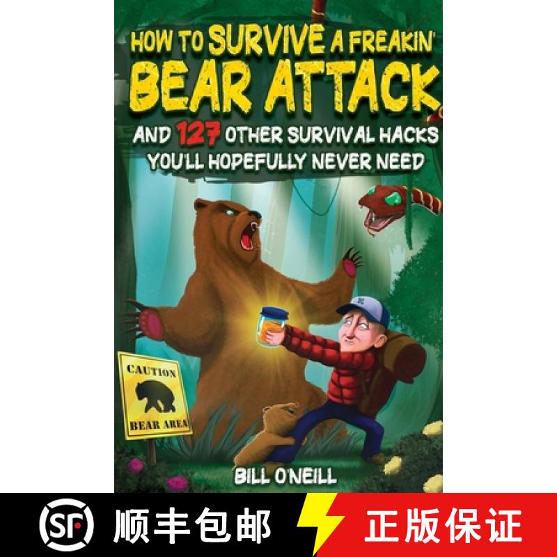 【3-4周达】How To Survive A Freakin' Bear Attack: And 127 Other Survival Hacks You'll Hopefully Never... [9781648450914]