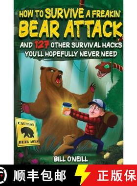 预订 How To Survive A Freakin' Bear Attack: And 127 Other Survival Hacks You'll Hopefully Never Need [9781648450914]
