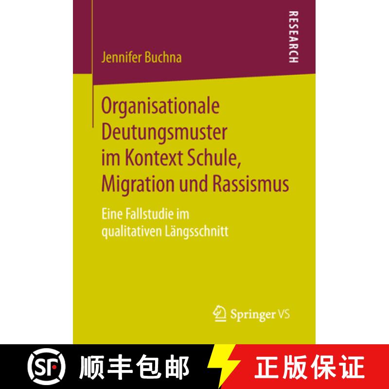 【3-4周达】Organisationale Deutungsmuster Im Kontext Schule, Migration Und Rassismus: Eine Fallstudie... [9783658257439]
