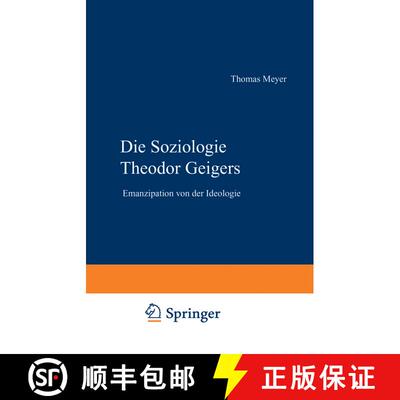 【3-4周达】Die Soziologie Theodor Geigers: Emanzipation von der Ideologie [9783531136202]