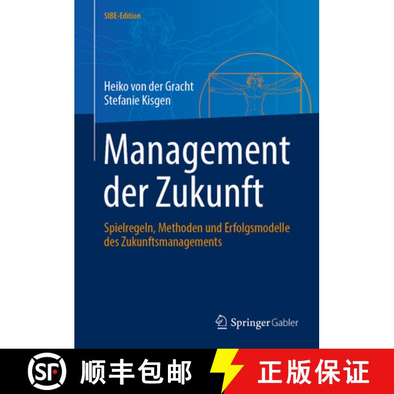 【3-4周达】Management Der Zukunft: Spielregeln, Methoden Und Erfolgsmodelle Des Zukunftsmanagements [9783662662946]