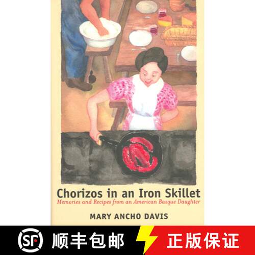 【3-4周达】Chorizos in an Iron Skillet: Memories and Recipes from an American Basque Daughter [9780874174458]