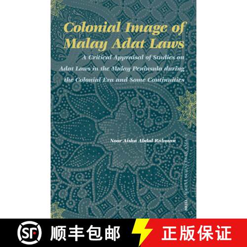 预订 Colonial Image of Malay Adat Laws: A Critical Appraisal of Studies on Adat Laws in the Malay Pen... [9789004150560]