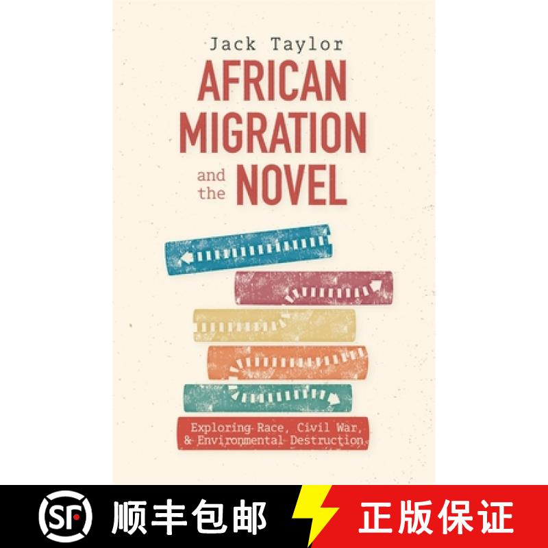 【3-4周达】African Migration and the Novel: Exploring Race, Civil War, and Environmental Destruction [9781648250910]