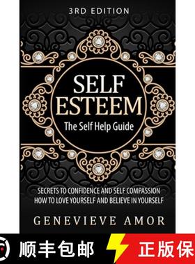【3-4周达】Self Esteem: The Self Help Guide - Secrets to Confidence and Self Compassion - How to Love... [9781952117862]