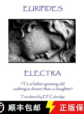 预订 Euripides - Electra: To a father growing old nothing is dearer than a daughter [9781787371644]