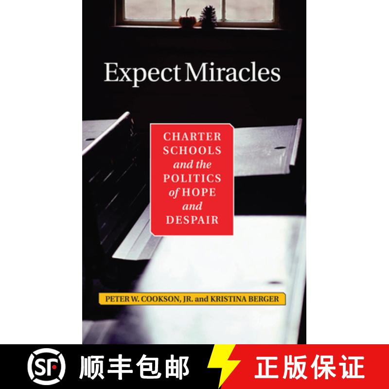 【3-4周达】Expect Miracles:: Charter Schools and the Politics of Hope and Despair [9780367315627]