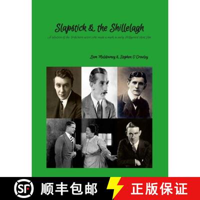 【3-4周达】Slapstick and the Shillelagh: A selection of forgotten Irish born actors who made a mark i... [9781447519713]