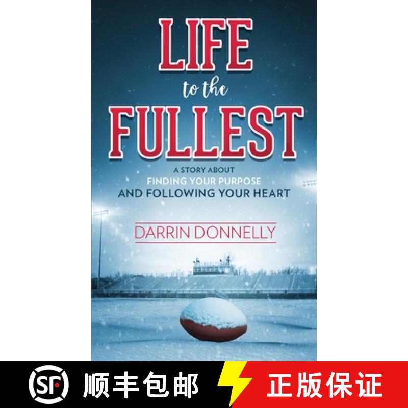 【2-3周达】Life to the Fullest: A Story About Finding Your Purpose and Following Your Heart [9780692997215]