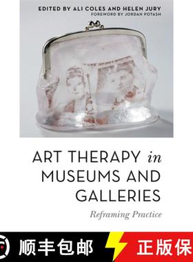 【3-4周达】Art Therapy in Museums and Galleries: Reframing Practice [9781785924118]