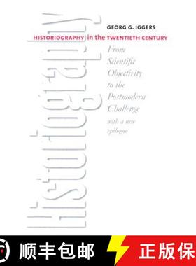 【3-4周达】Historiography in the Twentieth Century: From Scientific Objectivity to the Postmodern Cha... [9780819567666]
