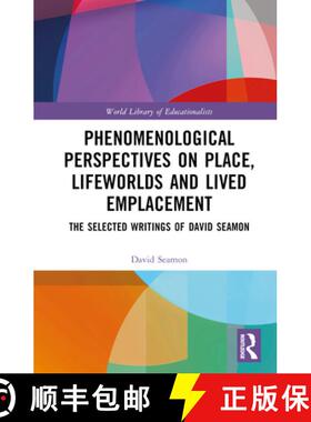 【3-4周达】Phenomenological Perspectives on Place, Lifeworlds, and Lived Emplacement: The Selected Wr... [9781032357294]