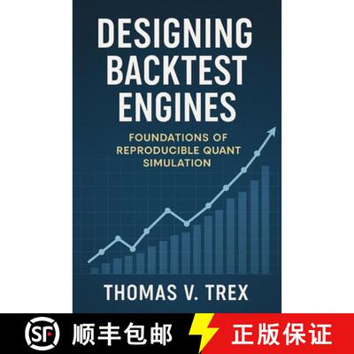 【3-4周达】Designing Backtest Engines : Foundations of Reproducible Quant Simulation [9798896652250]
