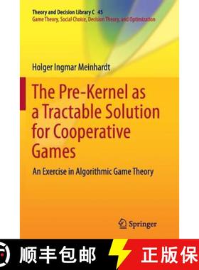 【3-4周达】The Pre-Kernel as a Tractable Solution for Cooperative Games : An Exercise in Algorithmic ... [9783662513149]