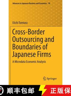 【3-4周达】Cross-Border Outsourcing and Boundaries of Japanese Firms : A Microdata Economic Analysis [9789811300349]
