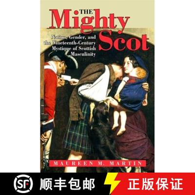 【3-4周达】The Mighty Scot: Nation, Gender, and the Nineteenth-Century Mystique of Scottish Masculinity [9780791476635]