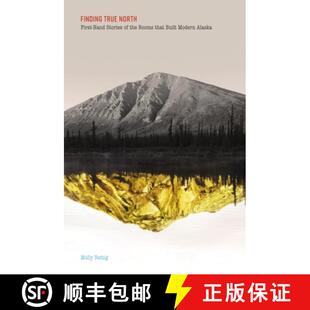 【3-4周达】Finding True North – First–Hand Stories of the Booms that Built Modern Alaska [9781602234437]