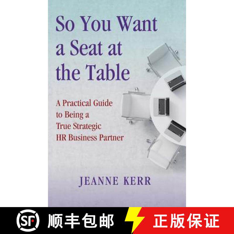 【3-4周达】So You Want a Seat at the Table: A Practical Guide to Being a True HR Business Partner [9780692542798]