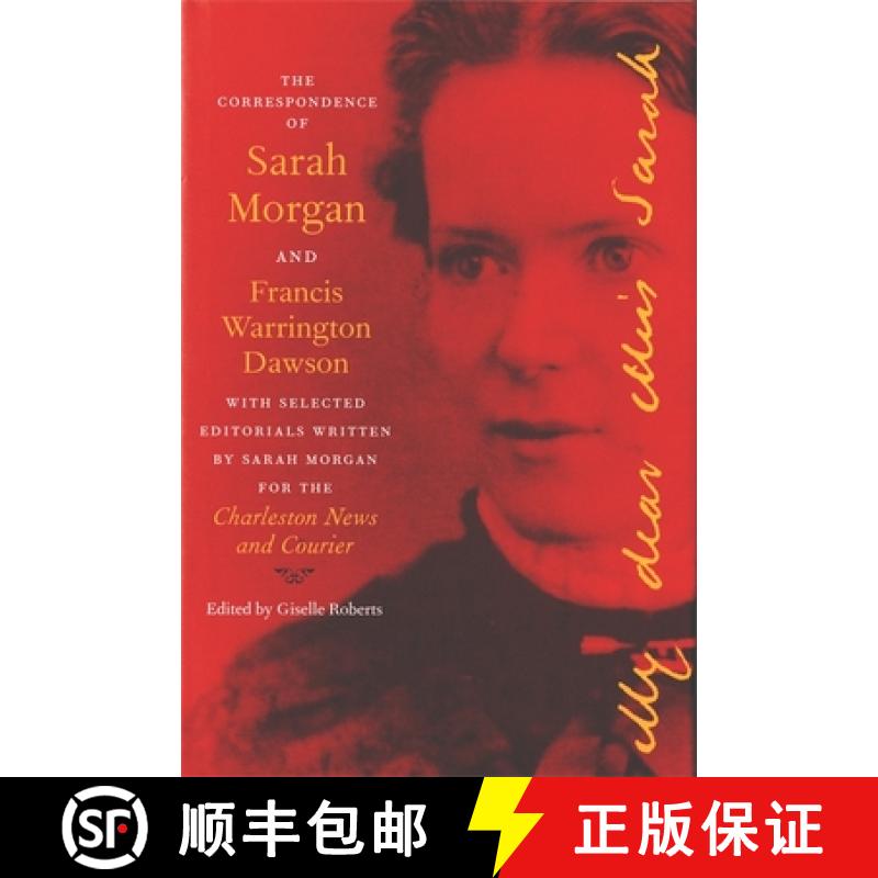【4周达】Correspondence of Sarah Morgan and Francis Warrington Dawson, with Selected Editorials Writt... [9780820325910]
