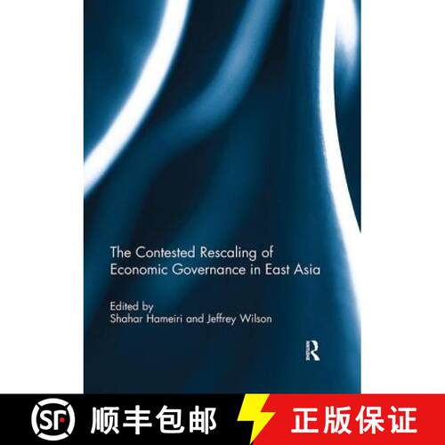 【3-4周达】The Contested Rescaling of Economic Governance in East Asia [9781138099081]