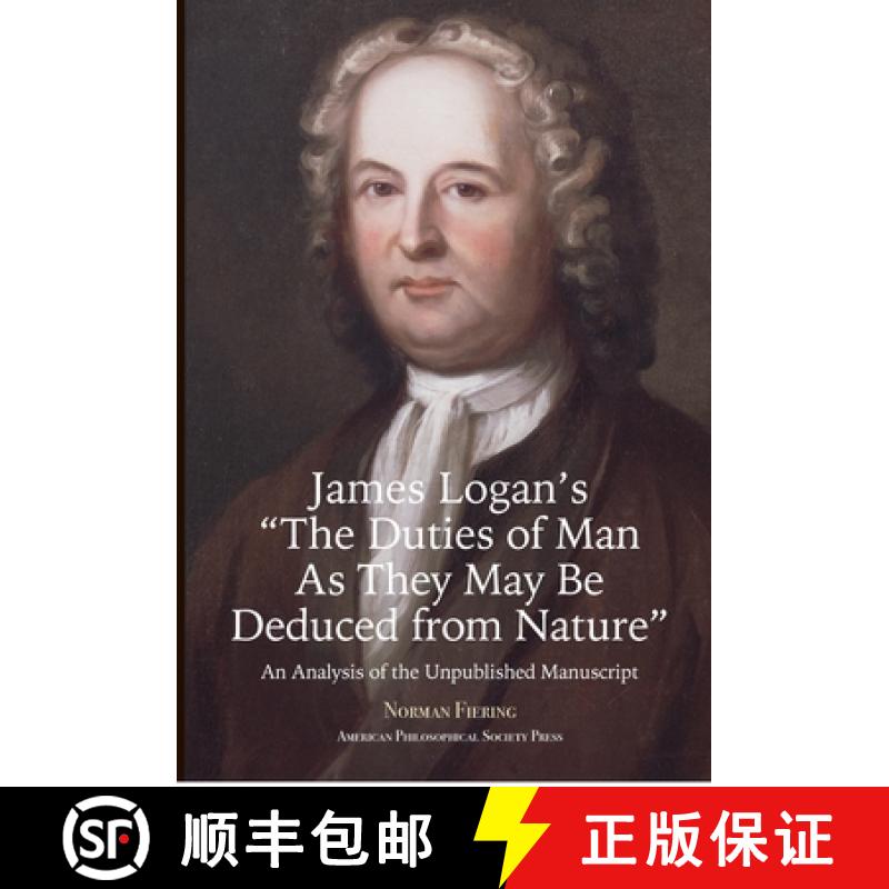【3-4周达】James Logan's The Duties of Man as They May Be Deduced from Nature: An Analysis of the Unp... [9781606181119]