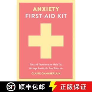 【3-4周达】Anxiety First-Aid Kit: Tips and Techniques to Help You Manage Anxiety in Various Situations [9781837997534]